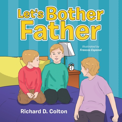 Let's Bother Father - Colton, Richard D