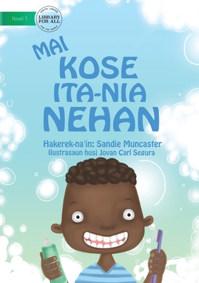 Let's Brush Our Teeth (Tetun edition) / Mai kose ita-nia nehan - Muncaster, Sandie