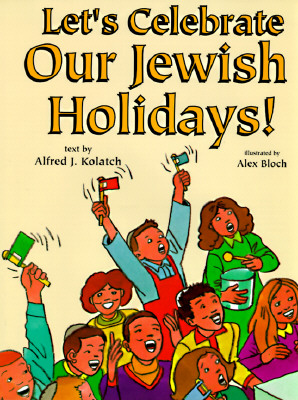 Let's Celebrate Our Jewish Holidays! - Kolatch, Alfred J, Rabbi