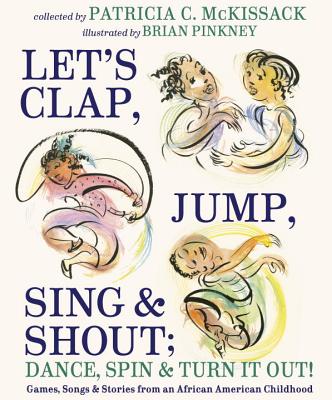 Let's Clap, Jump, Sing & Shout; Dance, Spin & Turn It Out!: Games, Songs, and Stories from an African American Childhood - McKissack, Patricia C