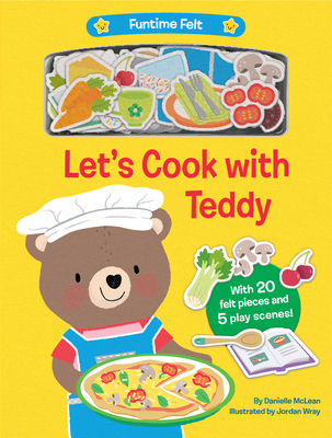 Let's Cook with Teddy: With 20 Colorful Felt Play Pieces - McLean, Danielle