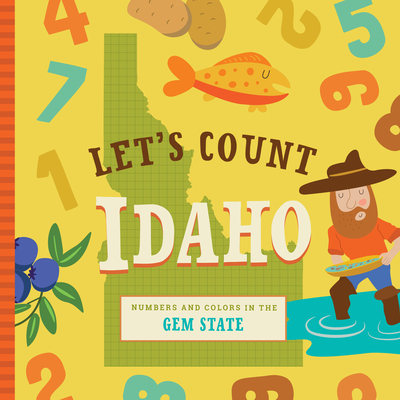 Let's Count Idaho: Numbers and Colors in the Gem State - Miles, Stephanie, and Farley, Christin