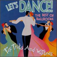 Let's Dance: The Best of Ballroom Foxtrots & Waltzes - Various Artists