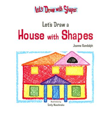 Let's Draw a House with Shapes - Khu, Jannell