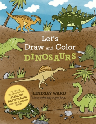 Let's Draw and Color Dinosaurs - Ward, Lindsay