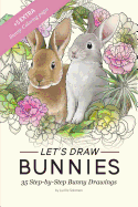 Let's Draw Bunnies!: 35 Step-By-Step Instructional Bunny Drawings