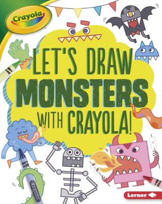 Let's Draw Monsters with Crayola (R) ! - Allen, Kathy, R.D.