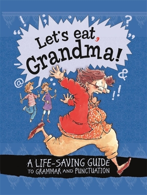Let's Eat Grandma! A Life-Saving Guide to Grammar and Punctuation - Law, Karina