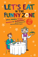 Let's Eat in the Funny Zone: Jokes, Riddles, Tongue Twisters & Daffynitions