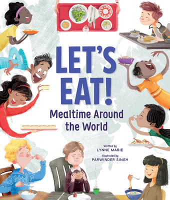 Let's Eat!: Mealtime Around the World - Marie, Lynne