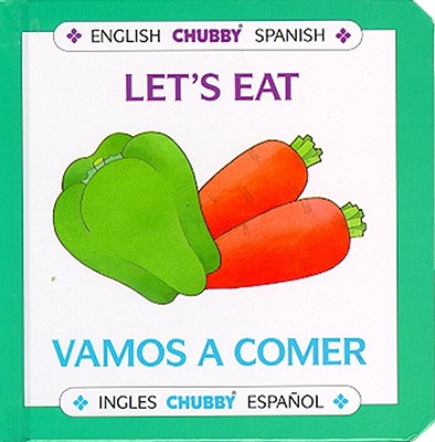 Let's Eat / Vamos a Comer: Chubby Board Books in English and Spanish - Benjamin, Alan