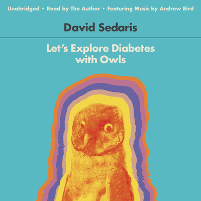 Let's Explore Diabetes with Owls - Sedaris, David (Read by)