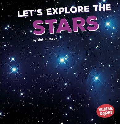 Let's Explore the Stars - Moon, Walt K.
