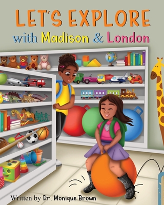 Let's Explore with Madison and London - Brown, Monique