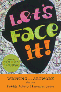 Let's Face It!: Writing and Artwork from Parc