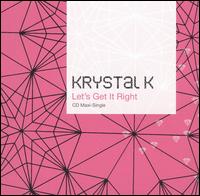 Let's Get It Right [US 12"/CD] - Krystal K