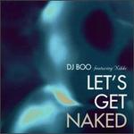 Let's Get Naked - DJ Boo