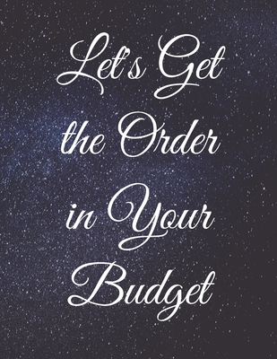 Let's Get the Order in Your Budget: Write Everything Down and Be Organised - Publishing, Jg Vegang