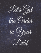 Let's Get the Order in Your Debt: Fulfill Everything Inside and Be Organised