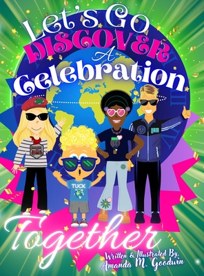 Let's Go Discover a Celebration Together: A Globetrotter Celebration Adventure - Goodwin, Amanda M