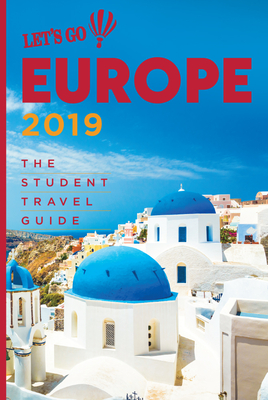 Let's Go Europe 2019: The Student Travel Guide - Agencies, Harvard Student