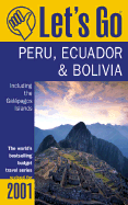 Let's Go Peru Bolivia, and Ecuador Including the Galapagos: The World's Bestselling Budget Travel Series