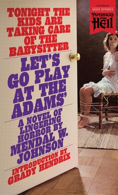 Let's Go Play at the Adams' (Paperbacks from Hell) - Johnson, Mendal W, and Hendrix, Grady, Mr. (Introduction by)