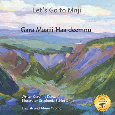 Let's Go To Maji: Where The Dizi People Sing in Afaan Oromo and English - Ready Set Go Books, and Gemeda, Ahmed Dedo (Translated by)