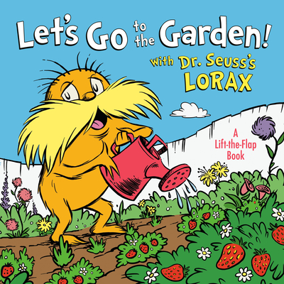 Let's Go to the Garden! with Dr. Seuss's Lorax - Tarpley, Todd
