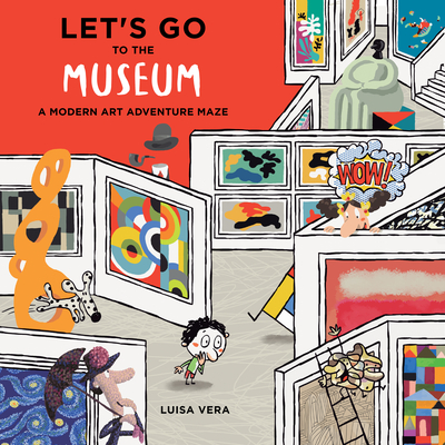 Let's Go to the Museum: A Modern Art Adventure Maze - Vera, Luisa