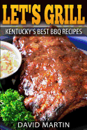 Let's Grill! Kentucky's Best BBQ Recipes