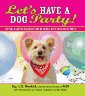 Let's Have a Dog Party!: 20 Tailwagging Celebrations to Share with Your Best Friend - Newkirk, Ingrid E