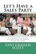 Let's Have a Sales Party: A Complete Guide to Success in Party Plan Selling