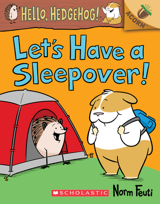 Let's Have a Sleepover!: An Acorn Book (Hello, Hedgehog! #2): Volume 2 - 