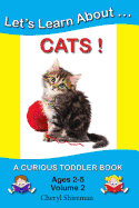 Let's Learn About...Cats!: A Curious Toddler Book - Shireman, Cheryl