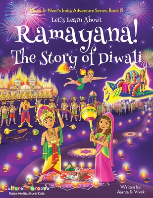 Let's Learn About Ramayana! The Story of Diwali (Maya & Neel's India Adventure Series, Book 15) - Chakraborty, Ajanta, and Kumar, Vivek