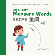 Let's Learn Measure Words: Written in Traditional Chinese, English and PinYin