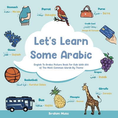 Let's Learn Some Arabic: English To Arabic Picture Book For Kids With 250 Of The Most Common Words By Theme - Musa, Ibrahim