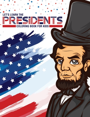 Let's Learn The Presidents Coloring Book For Kids: Ages 4-8 History Presidential Learning Assignment Lesson Plan - Larson, Patricia