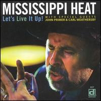 Let's Live It Up! - Mississippi Heat/John Primer/Carl Weathersby
