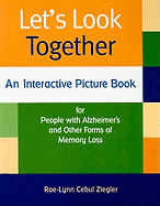 Let's Look Together: An Interactive Picture Book for People with Alzheimer's & Other Forms of Memory Loss