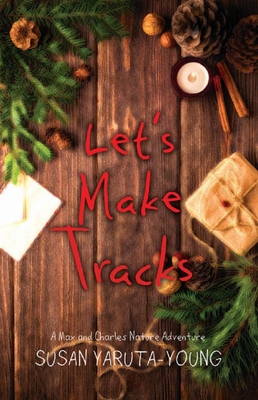 Let's Make Tracks: A Christmas Story (a Max and Charles Nature Adventure) - Yaruta-Young, Susan