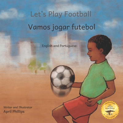 Let's Play Football: With African Animals in Portuguese and English - Ready Set Go Books, and Kurtz, Jane (Editor)