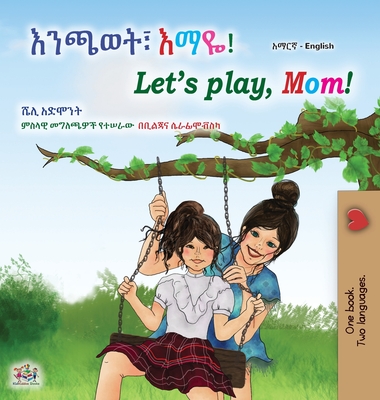Let's play, Mom! (Amharic English Bilingual Children's Book) - Admont, Shelley, and Books, Kidkiddos