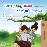 Let's play, Mom! (English Amharic Bilingual Children's Book)