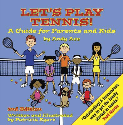 Let's Play Tennis!: A Guide for Parents and Kids - 
