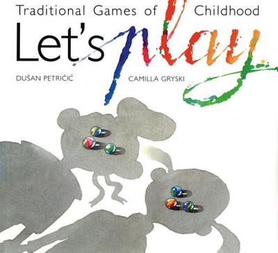 Let's Play: Traditional Games of Childhood - Gryski, Camilla