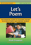 Let's Poem: The Essential Guide to Teaching Poetry in a High-Stakes, Multimodal World