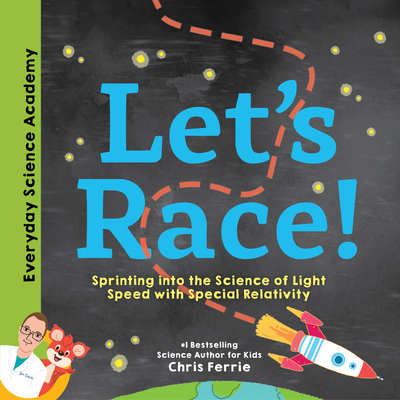Let's Race!: Sprinting Into the Science of Light Speed with Special Relativity - Ferrie, Chris