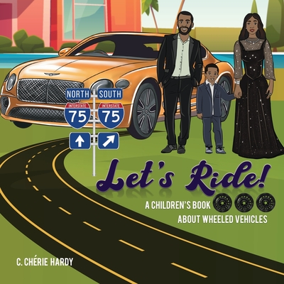 Let's Ride!: A Children's Book About Wheeled Vehicles - Hardy, C Chrie